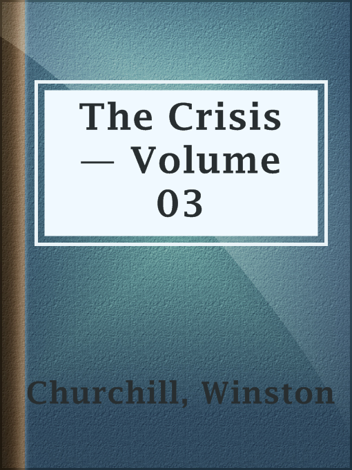 Title details for The Crisis — Volume 03 by Winston Churchill - Available